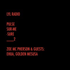 LYL radio with Ehua & Golden Medusa : episode 2