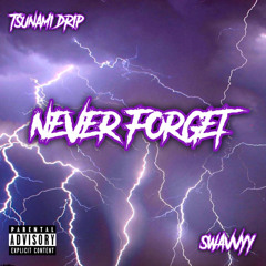 Never Forget Ft. Swavvy