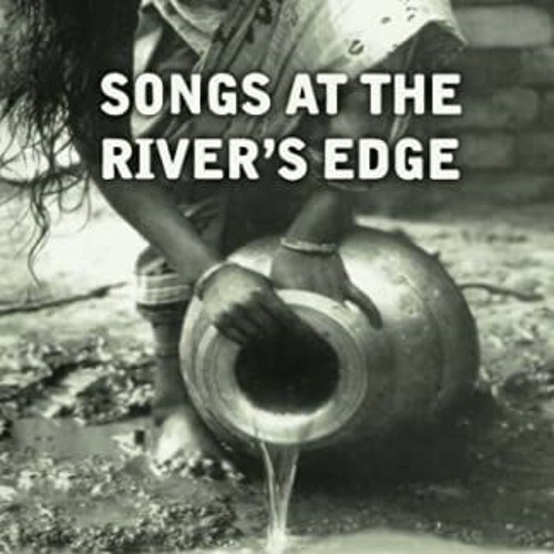 Access PDF EBOOK EPUB KINDLE Songs At the River's Edge: Stories From a Bangladeshi Vi