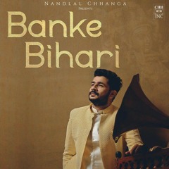 Banke Bihari ✨ | Nandlal Chhanga
