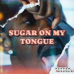 Sugar On My Tongue (PEPPER BROOKS Edit) *FREE DL*