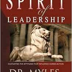 READ PDF EBOOK EPUB KINDLE The Spirit of Leadership: Cultivating the Attributes That Influence Human