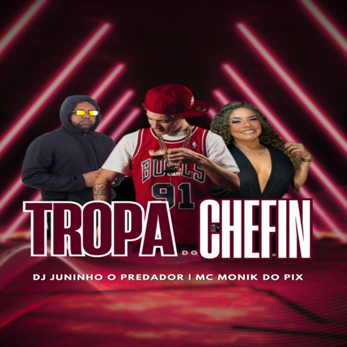 TROPA DO CHEFIN (feat. dj juninho o predador)