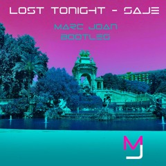 Lost Tonight - Saje (Marc Joan Bootleg)