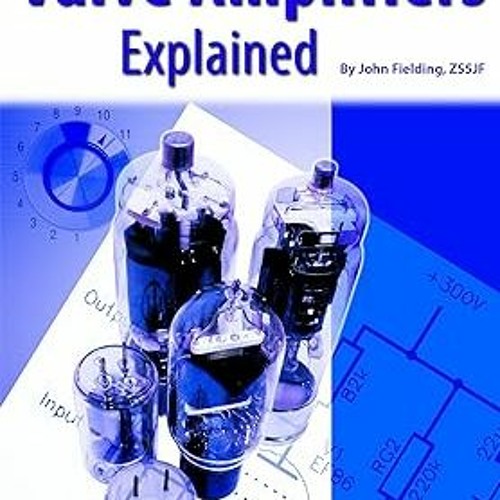 Stream ^Pdf^ Valve Amplifiers Explained by Widcam Listen online for
