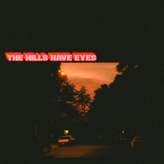 The Hills Have Eyes