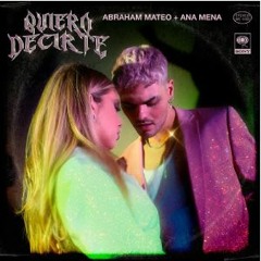 Abraham Mateo & Ana Mena - Quiero Decirte (Rubén Ruiz Dj & Sergio Blázquez) Latin Rmx 2022