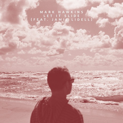 Mark Hawkins - Let It Slide (Feat. Jamie Lidell) [RADIO Edit]