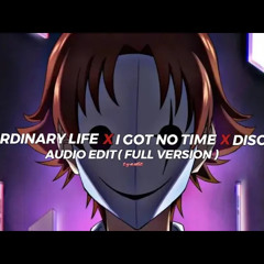 My Ordinary life x I got no time x Discord - The Livingtombstone edit audio Full version