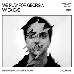 WE PLAY FOR GEORGIA W/ EXIEVE 17/03/2023
