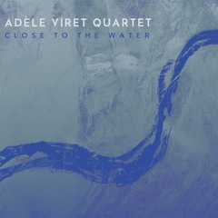 Horizons (Adèle Viret Quartet - Close To The Water)