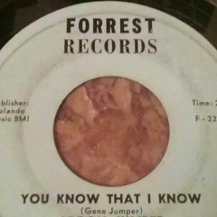 You Know That I Know, Gene Jumper,( Original ) Recorded 1965 ,Forrest Record Label