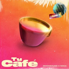 MOONSOUND x NOHA - Tu Cafe