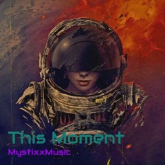 This Moment- Mystixx