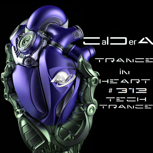 TRANCE IN HEART #312 - CalDerA - Tech-Trance
