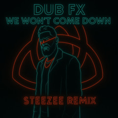 DubFX - We Won't Come Down (SteeZee Remix)