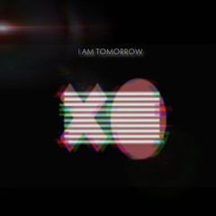 I AM TOMORROW - Xo