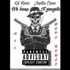 We Keep It Gangsta ft Justin Case