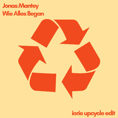Jonas Mantey - Wie Alles Began (Iorie Upcycle Edit)