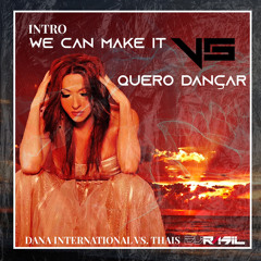 INTRO - We Can Make It VS Quero Dançar - RÁSIL REMIX