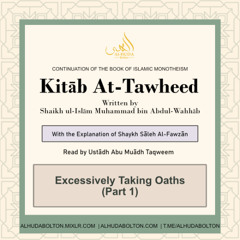 Kitāb At-Tawheed: Excessively Taking Oaths (Part 1)