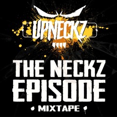 UPNECKZ 'THE NECKZ EPISODE' MIXTAPE 05