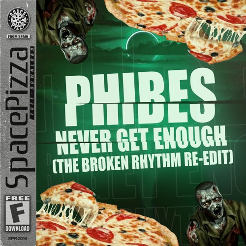 Ph*bes - Never Get Enough (The Broken Rhythm Re-Edit)