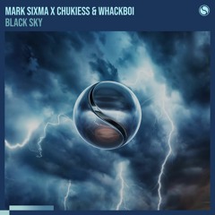 Mark Sixma x Chukiess & Whackboi - Black Sky (Original Mix)