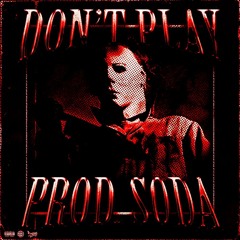 DON'T PLAY! (OUT ON SPOTIFY)