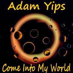 Adam Yips - Come Into My World