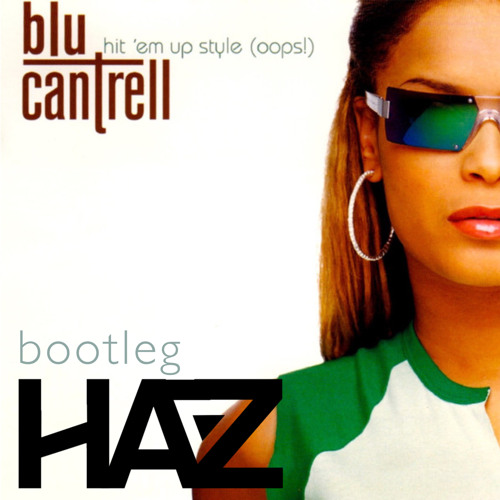 Blu Cantrell - Hit ‘Em Up Style (HAZ Bootleg)
