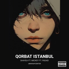 Shayea Ft Mickey Ft Fadaei - Qorbat Istanbul
