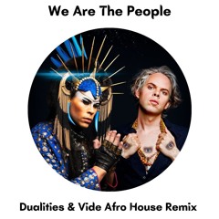 We Are The People (Dualities & Vide Afro House Remix) [FREE DOWNLOAD]