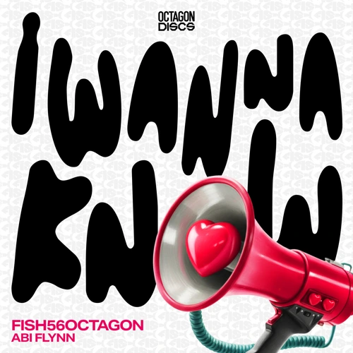 Artwork for the song Fish56Octagon, Abi Flynn - I Wanna Know by Fish56Octagon, Abi Flynn on Next Sound