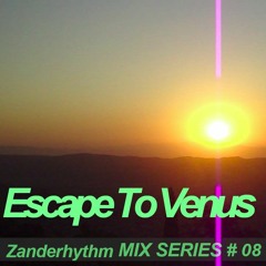 Zanderhythm MIX SERIES #08 - ESCAPE TO VENUS