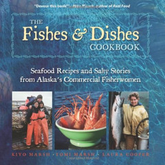 [READ] KINDLE 💕 The Fishes & Dishes Cookbook: Seafood Recipes and Salty Stories from