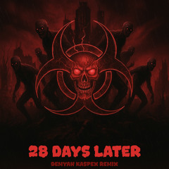 28 Days Later (Demyan Kaspex Remix)