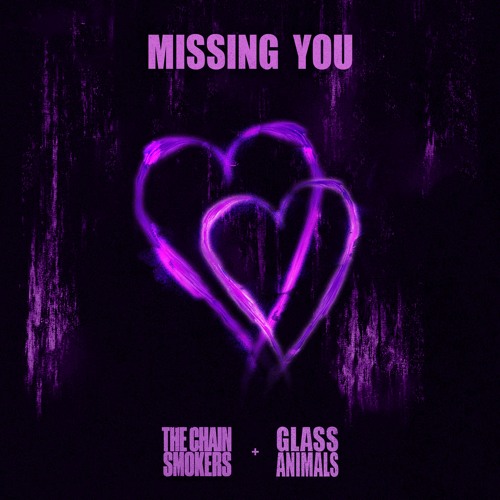 The Chainsmokers & Glass Animals - Missing You (ID)