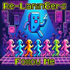 Re-Lamin8ers - Follow Me **FREE DOWNLOAD**