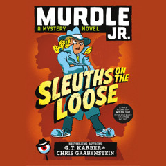 Murdle Jr.: Sleuths on the Loose By G. T. Karber and Chris Grabenstein, Read By Laura Darrell (Audiobook Excerpt)