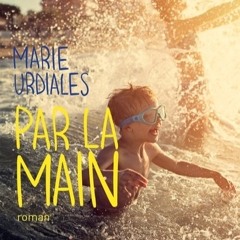 PAR LA MAIN - Marie Urdiales