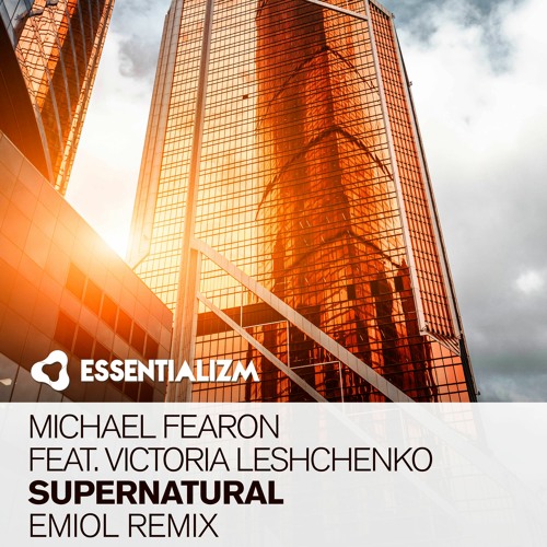 Michael Fearon Feat Victoria Leshchenko - Supernatural (EMIOL Remix)