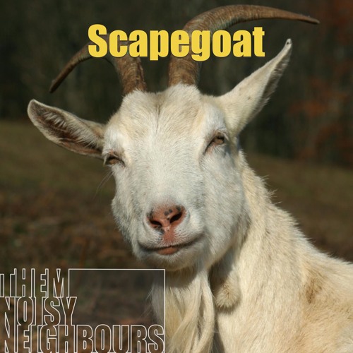Stream Scapegoat by Them Noisy Neighbours | Listen online for free on ...