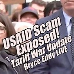 USAID Scam Exposed. Tariff War Update. Bryce Eddy LIVE. PraiseNPrayer. B2T Show, Feb 3, 2025