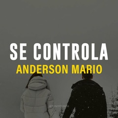 Anderson Mário - Se Controla