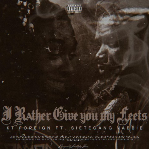 I Rather Give You My Feets (feat. SieteGang Yabbie)