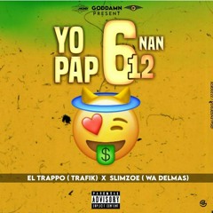 Yo Pap 6 Nan 12 ft. Slim Zoe