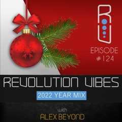 REVOLUTION VIBES #124 - 2022 YEAR MIX
