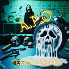 A.P.O - TERROR BREAKS 8/24
