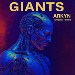 GIANTS - ARKYN (ORIGINAL REMIX)